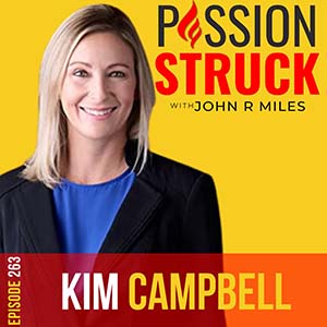 Passion Struck with John R. Miles Album Cover Episode 263 Kim Ca